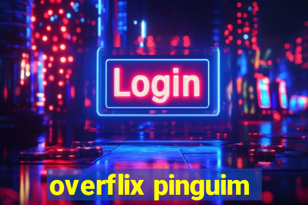 overflix pinguim